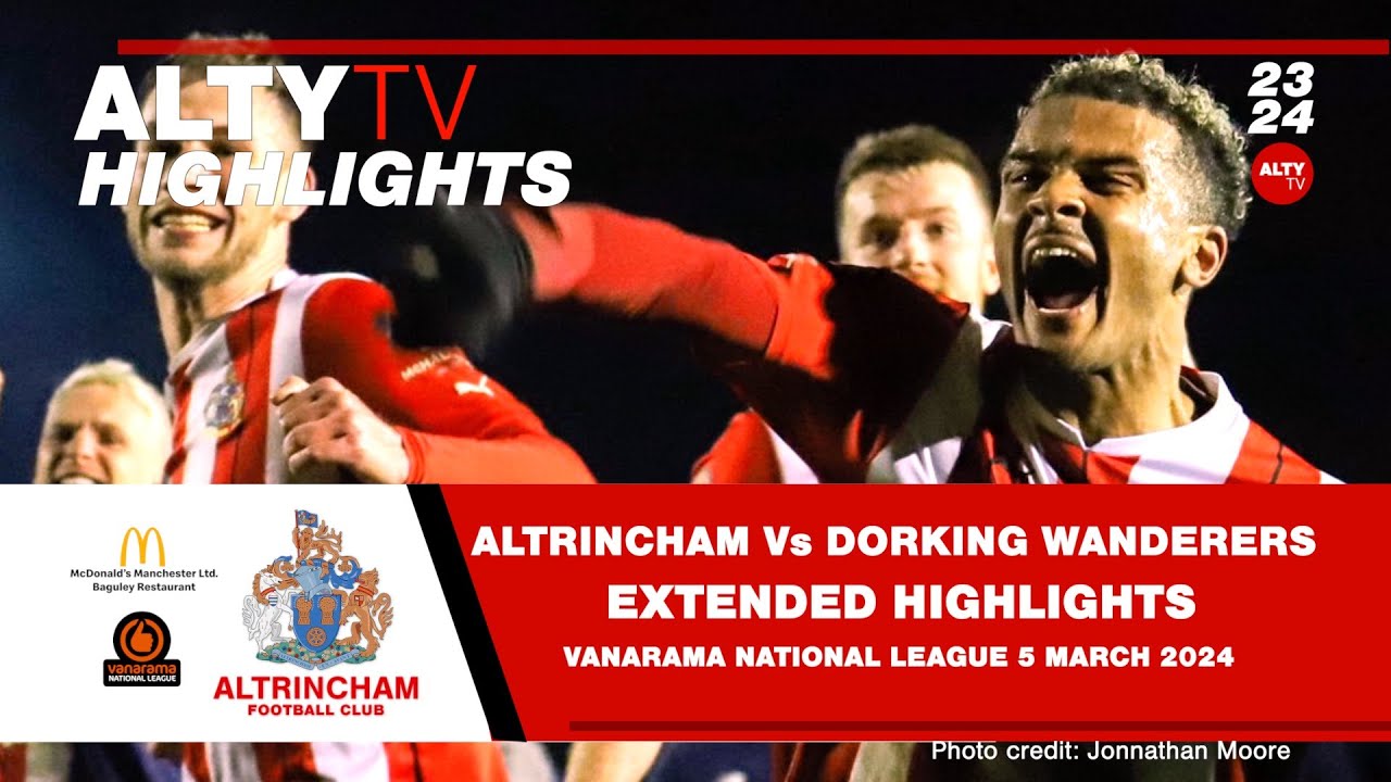 ALTRINCHAM Vs DORKING WANDERERS | Official Extended Match Highlights | 05/03/2024