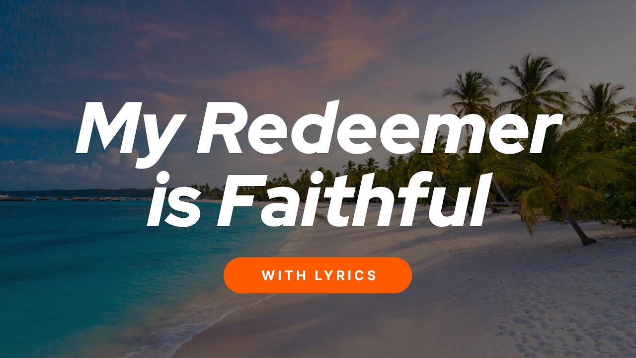My Redeemer Is Faithful and True 🤍 | Worship Hymn (With Lyrics)