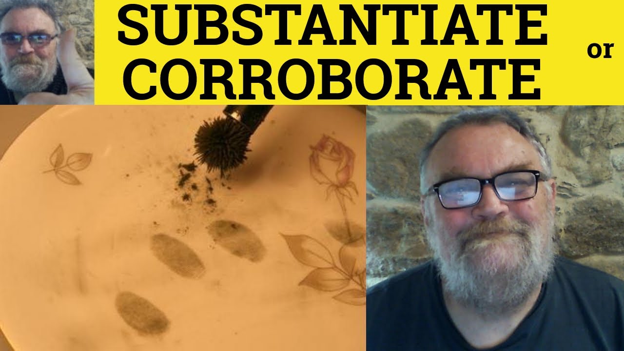 🔵 Corroborate or Substantiate Meaning - Difference in Nuance Between Substantiate and Corroborate