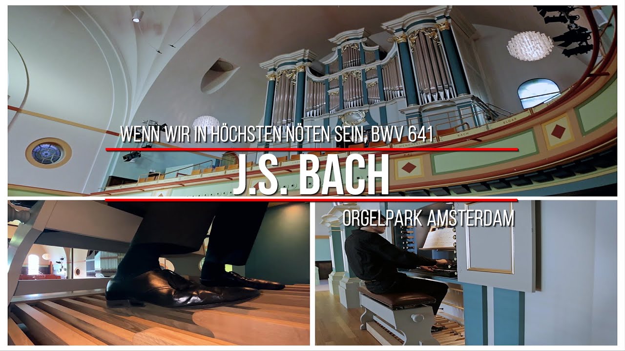 Bach: Wenn wir in höchsten Nöten sein, BWV 641 - Laurens de Man - Orgelpark Amsterdam
