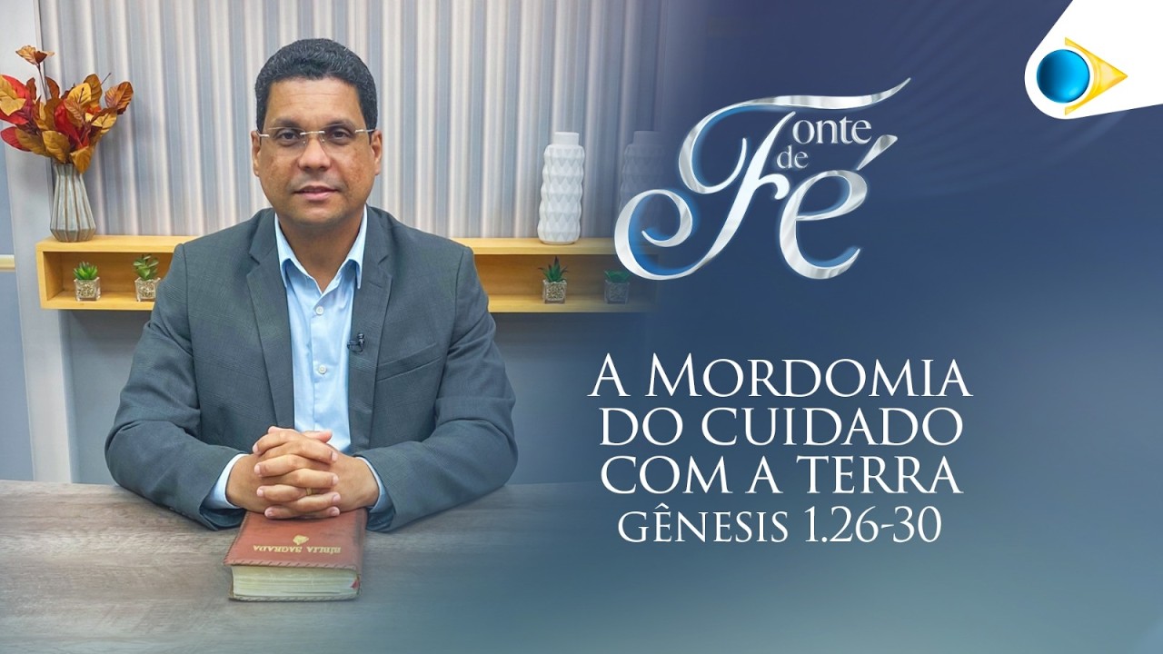 A Mordomia do cuidado com a terra | Fonte de Fé