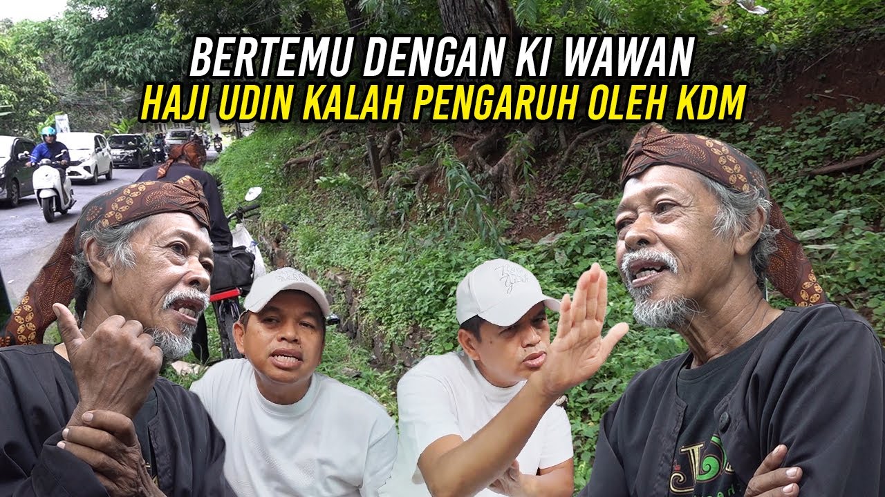 BERTEMU DENGAN KI WAWAN | HAJI UDIN KALAH PENGARUH OLEH KDM