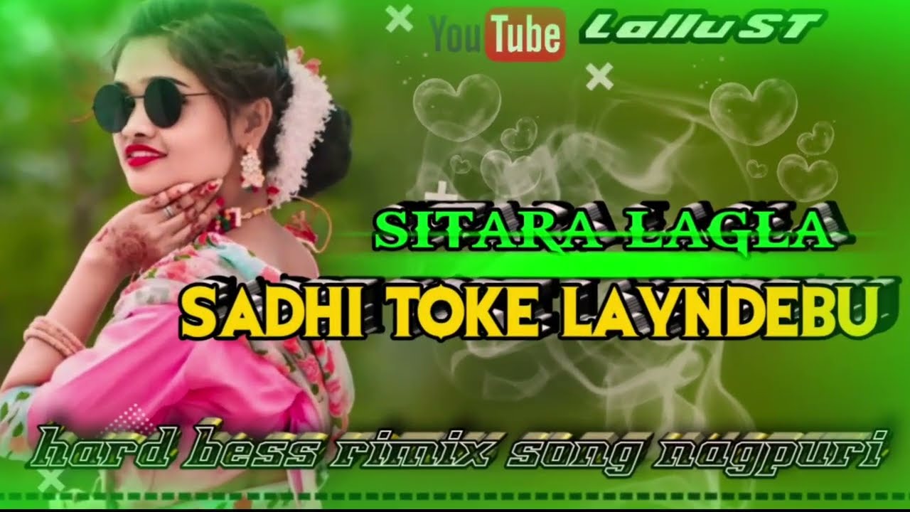 #love_song_Nagpuri_Sitara_Lagla_Sadhi_Hard_bess_rimix_song_Nagpuri_#djLalluST 