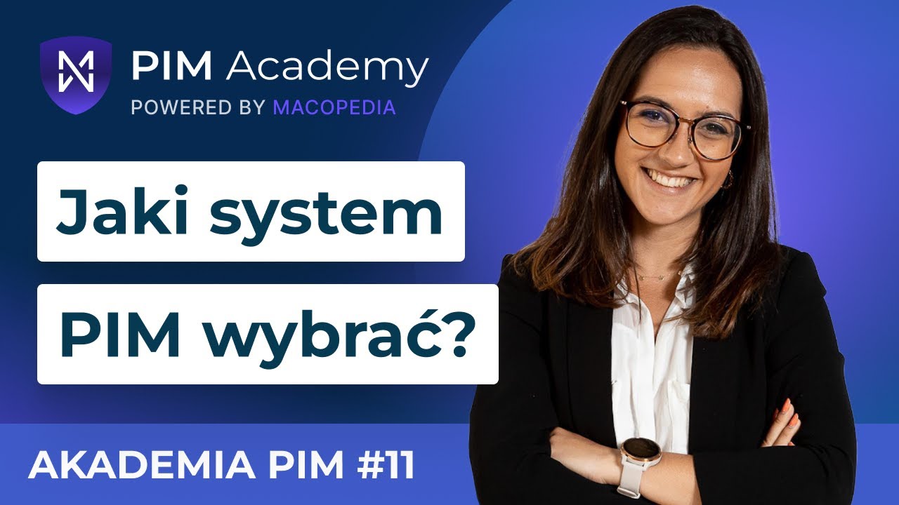Jaki system PIM wybrać? Por&oacute;wnanie system&oacute;w Akeneo, Ergonode i Pimcore | Akademia PIM #11