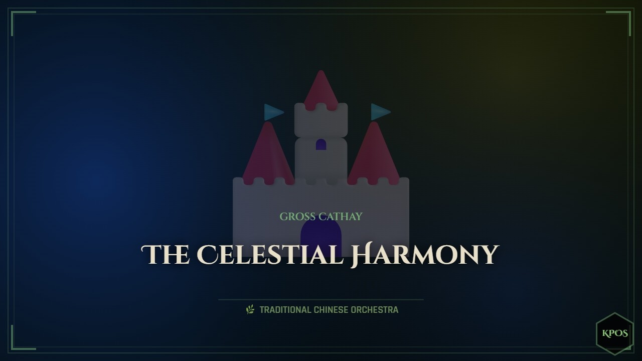 KPOS / Gross Cathay / The Celestial Harmony / ToW / Music / Traditional Chinese Orchestra]