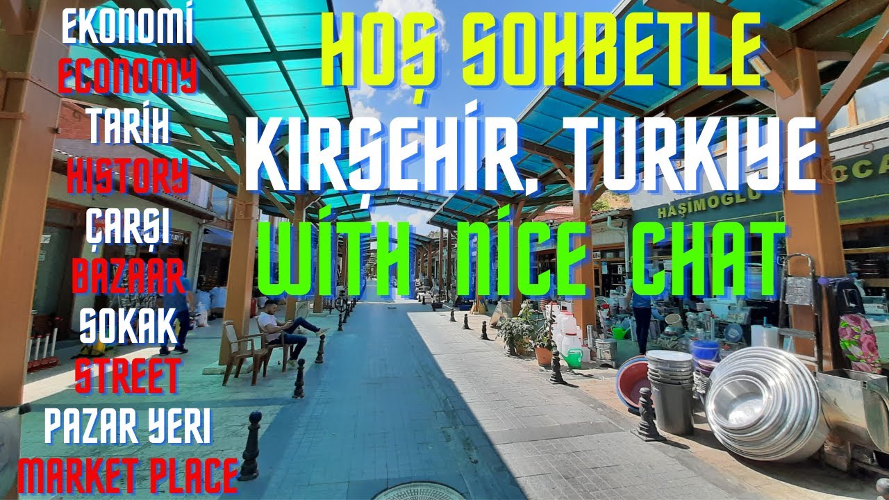 HOŞ SOHBETLE KIRSEHİR, TURKİYE & WİTH NİCE CHAT