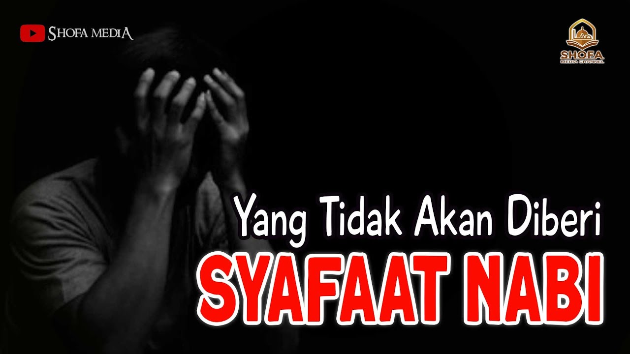 Siapa Sajakah  Orang-orang yang Tidak Akan Mendapatkan Syafaat Rasulullah ﷺ Dari Umat Beliau?