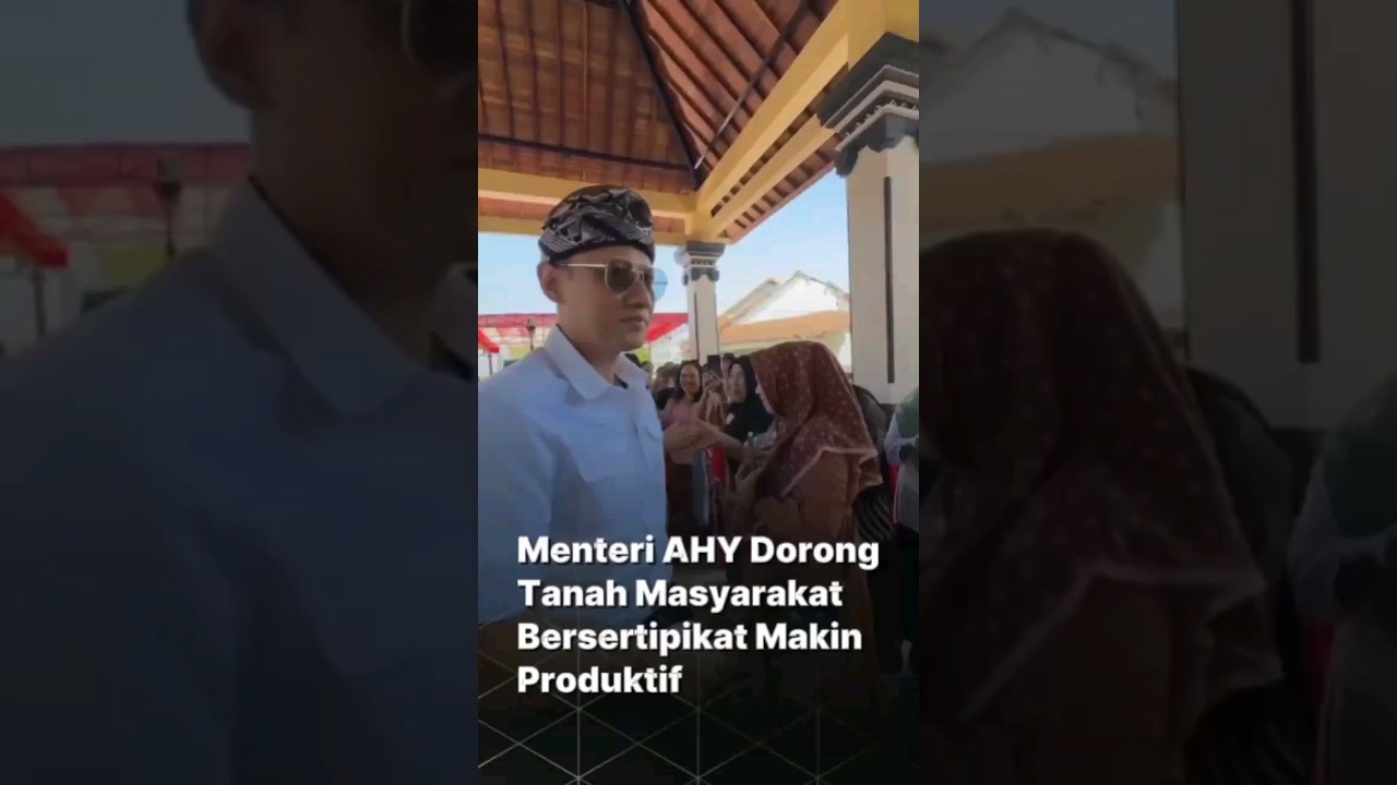 Menteri AHY Dorong Tanah Masyarakat Bersertipikat Makin Produktif #ahy #agusyudhoyono #atrbpn #news