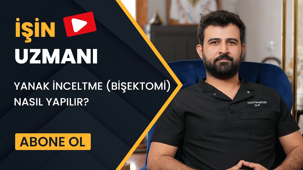 İŞİN UZMANI/ YANAK İNCELTME (BİŞEKTOMİ) NASIL YAPILIR?/ OP. DR. FERHAT İLEN (28 AĞUSTOS)