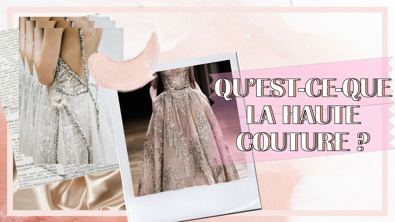 LA HAUTE COUTURE EXPLIQUÉE EN 3 MINUTES