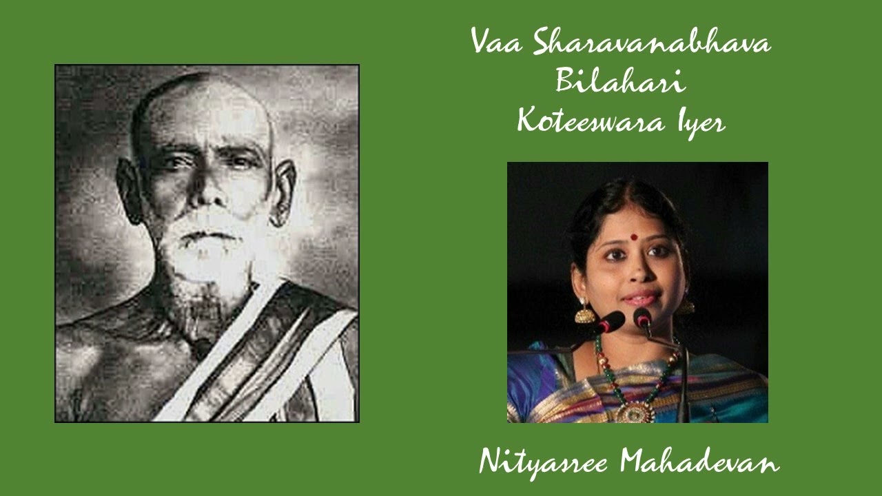 382. Vaa Sharavanabhava - Koteeswara Iyer - Bilahari - Nithyasree Mahadevan