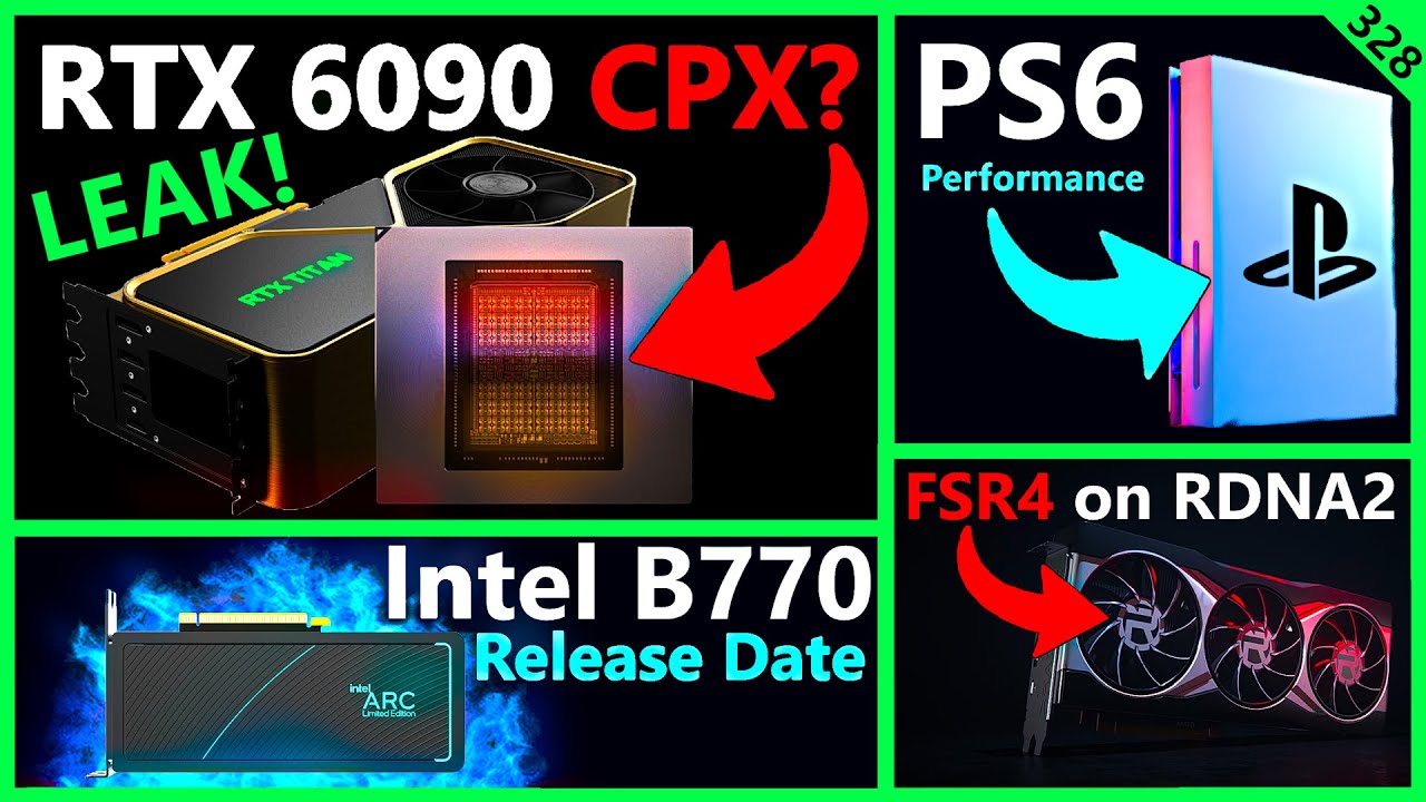 Nvidia RTX 6090 CPX (?) Leak, PS6 Performance, FSR 4 on RDNA 2, Intel ARC B770 | Broken Silicon 328