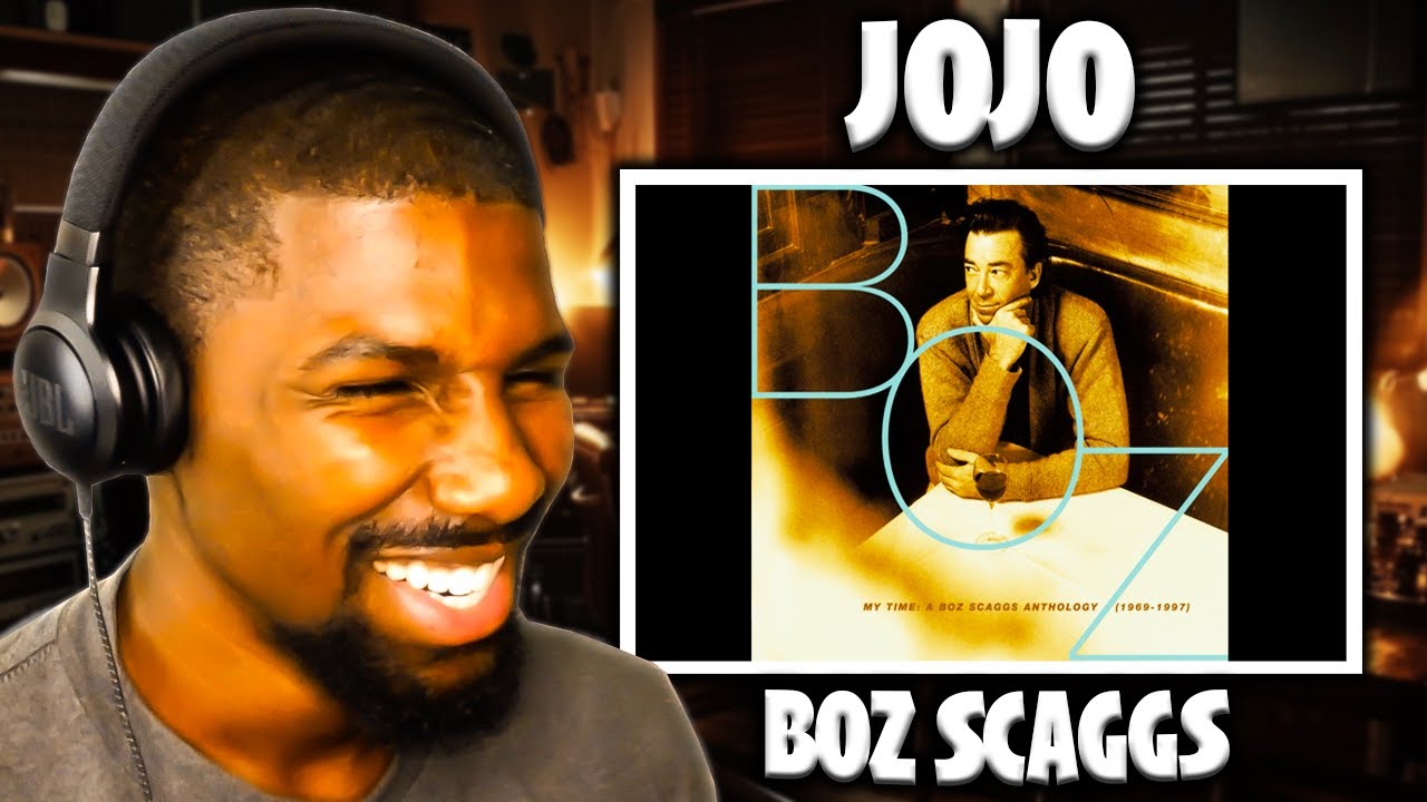 HE'S TOO GOOD!! | Jojo - Boz Scaggs (Reaction)