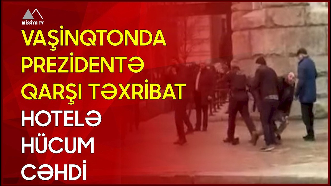 🔴 Vaşinqtonda Prezidentə qarşı təxribat - Hotelə hücum cəhdi