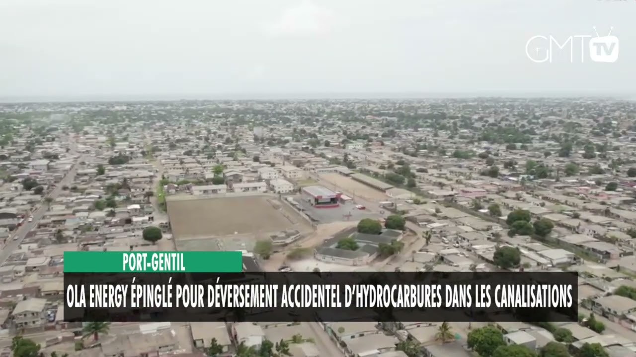 [#Reportage]Port-Gentil : Ola Energy épinglée pour déversement d’hydrocarbures
