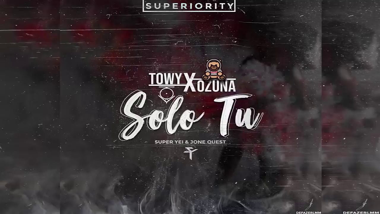 Ozuna - Solo Tu Ft Towy