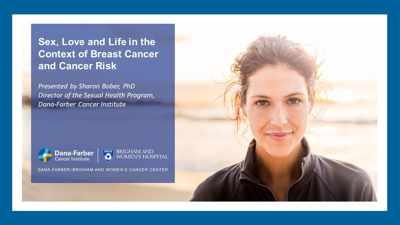 Sex, Love and Life in the Context of Breast Cancer and Cancer Risk - Sharon Bober, PhD