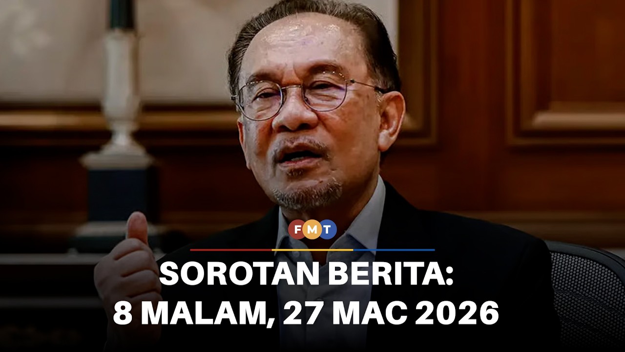 Sorotan Berita: 8 malam, 27 Mac 2026