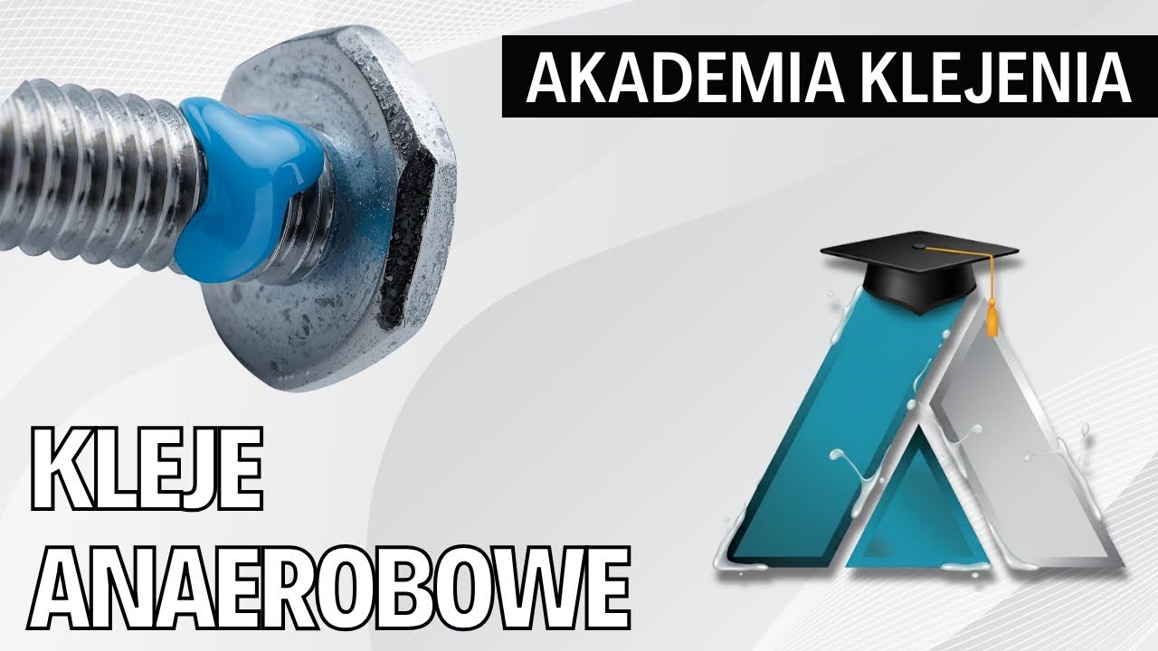 Kleje Anaerobowe - AKADEMIA KLEJENIA cz.1
