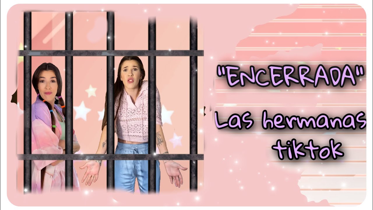 ENCERRADA las hermanas de tiktok