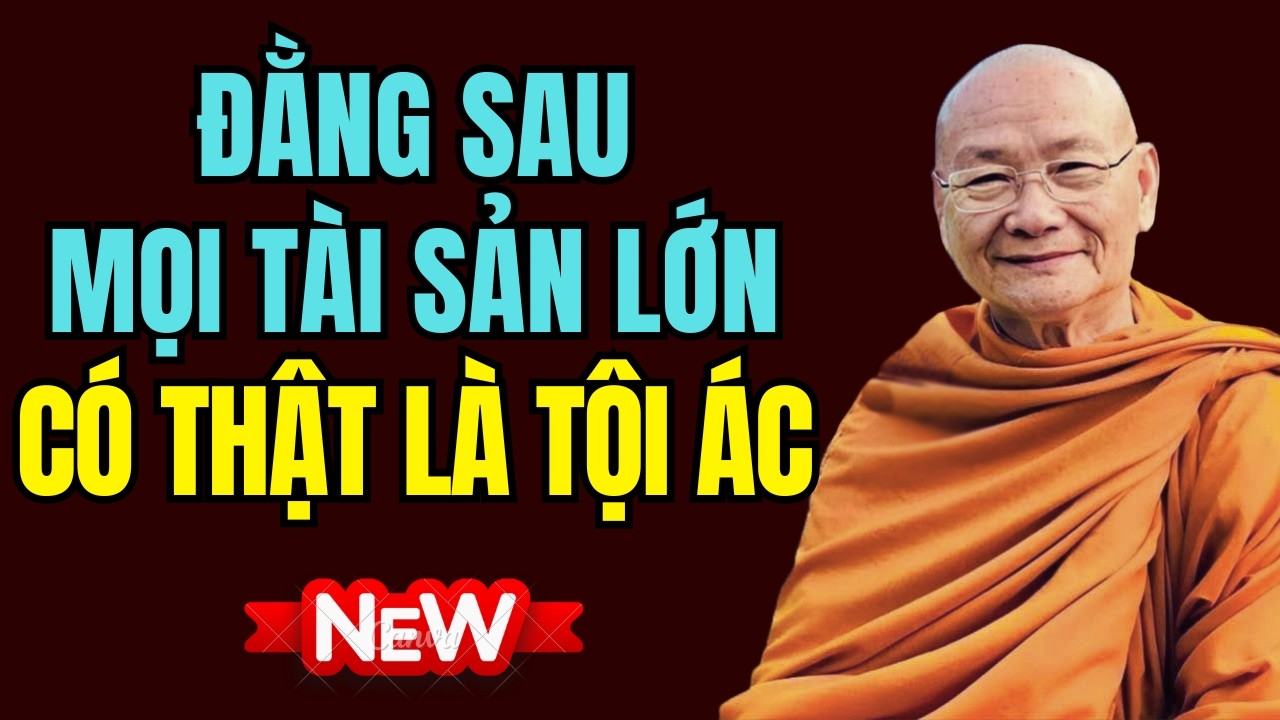 Đằng Sau Mọi Tài Sản Lớn Có Thật Là Tội Ác? - HT Viên Minh Khai Thị