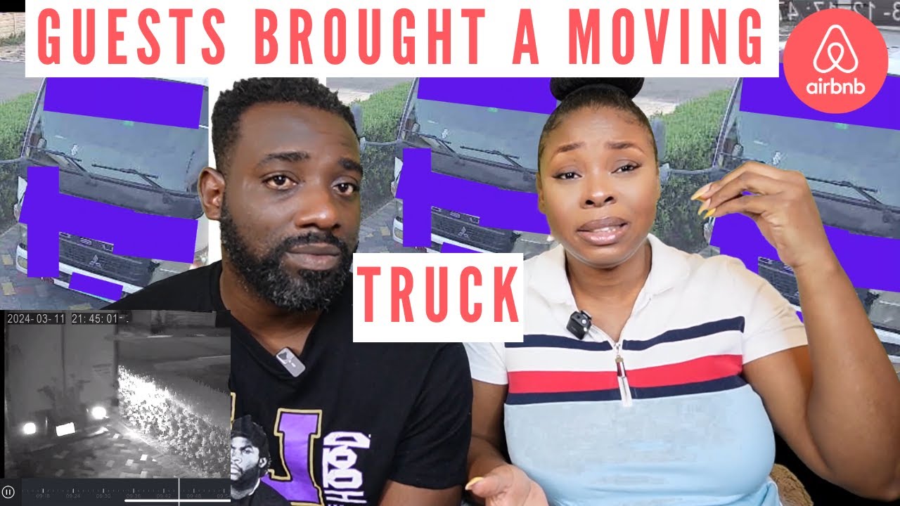 Airbnb guests showed up with a moving truck | Airbnbs targeted by thieves