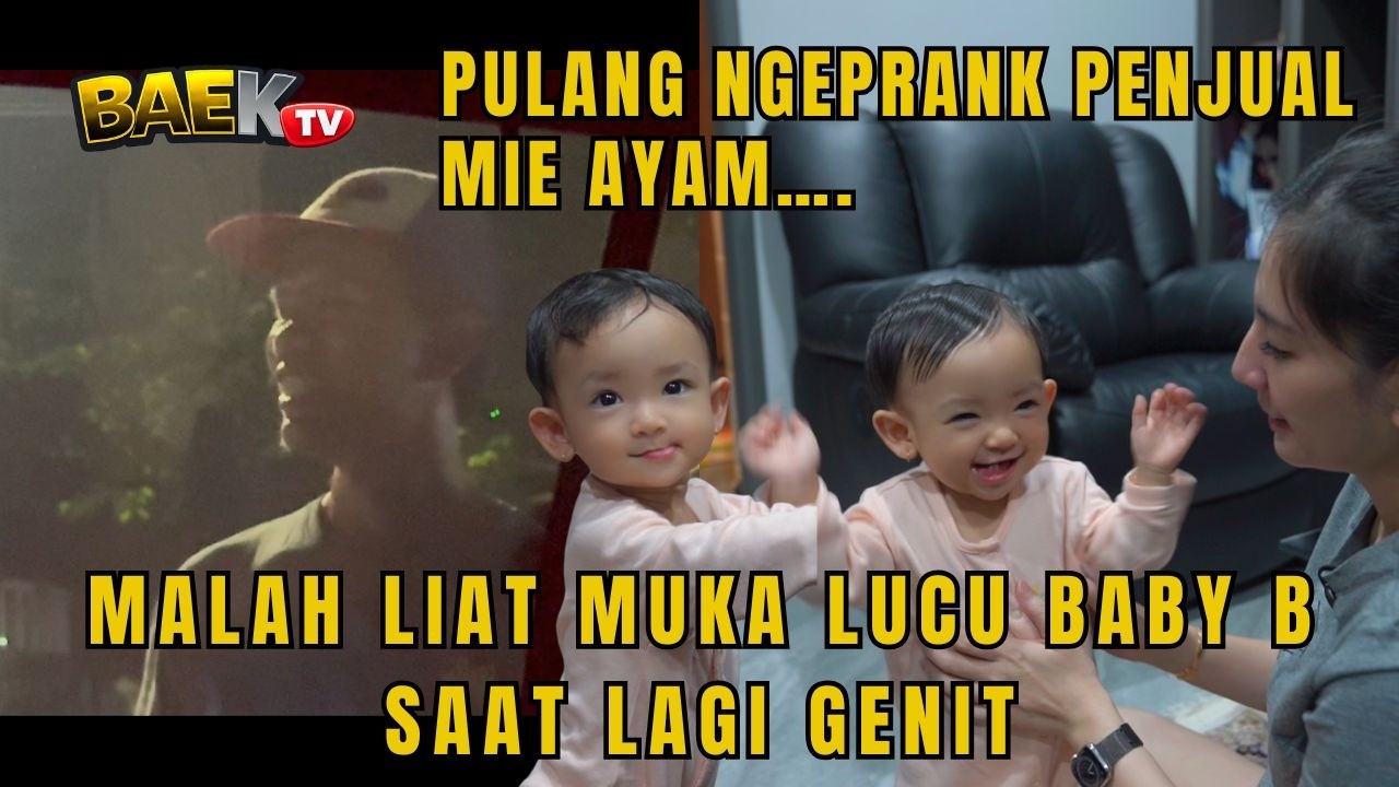 PULANG NGEPRANK PENJUAL MIE AYAM.. MALAH LIAT MUKA LUCU BABY B SAAT LAGI GENIT