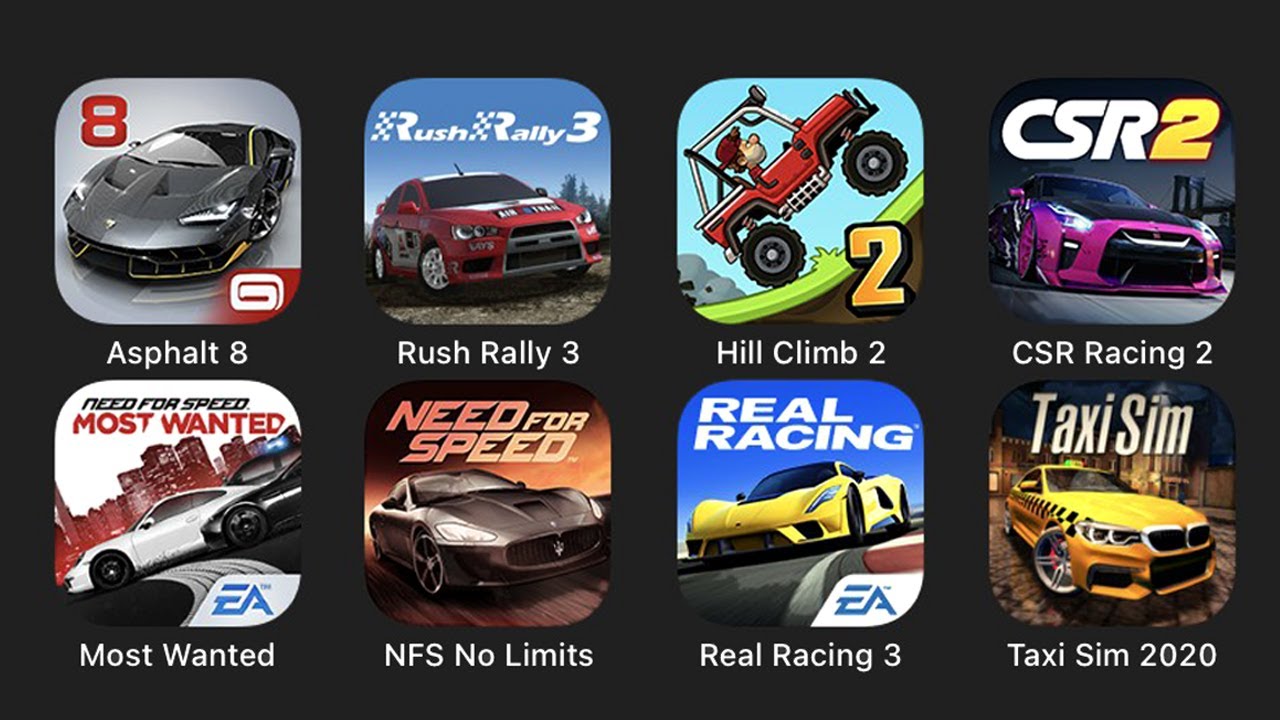 Asphalt 8, Rush Rally 3, Hill Climb 2, CSR Racing 2, Most Wanted, NFS No Limits, Real Racing 3...
