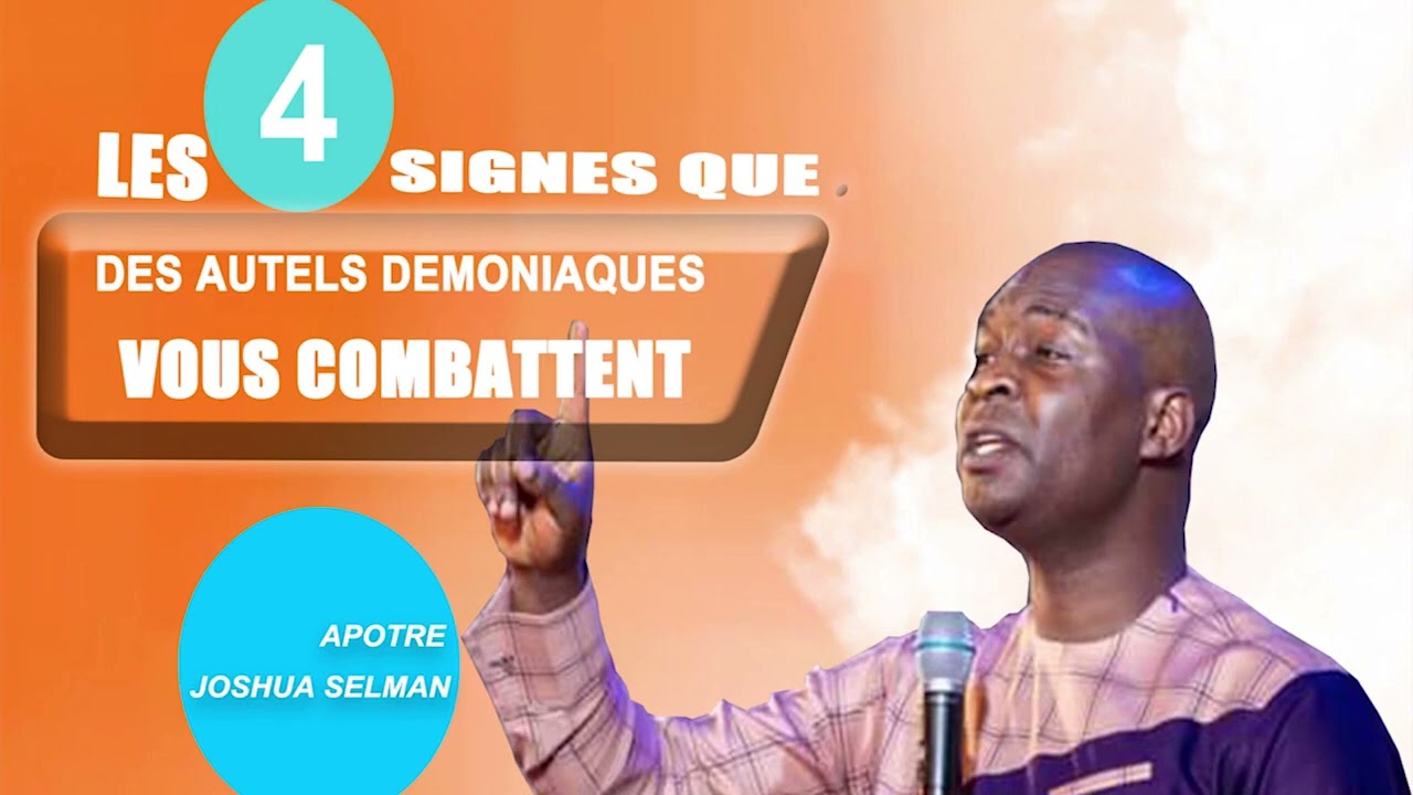 LES 4 SIGNES QUE LES AUTELS DEMONIAQUES VOUS COMBATTENT || APOTRE JOSHUA SELMAN