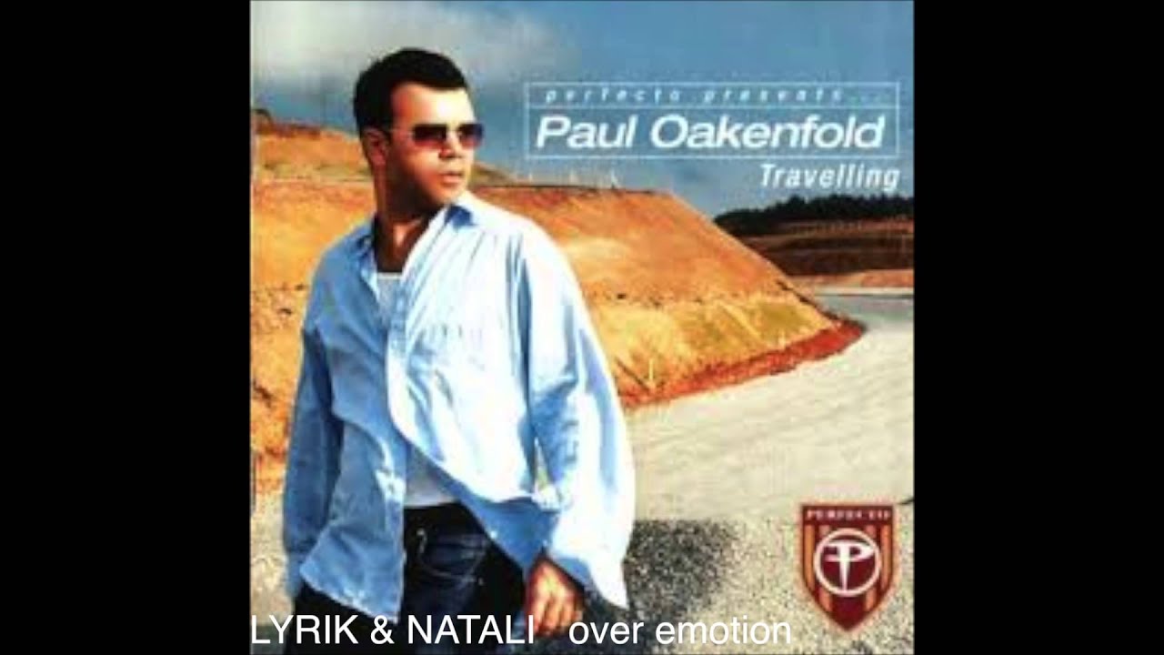 LYRIK & NATALI -OVER EMOTION /PAUL OAKENFOLD-TRAVELLING