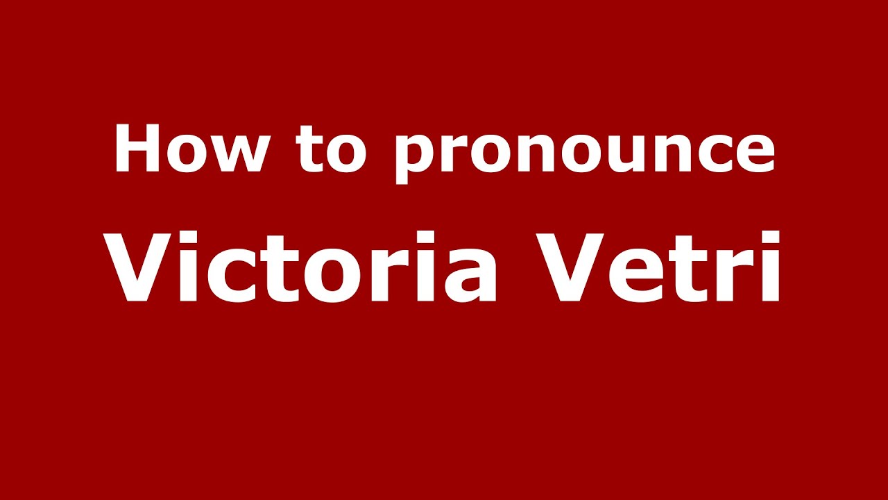 How to pronounce Victoria Vetri (American English/US)  - PronounceNames.com