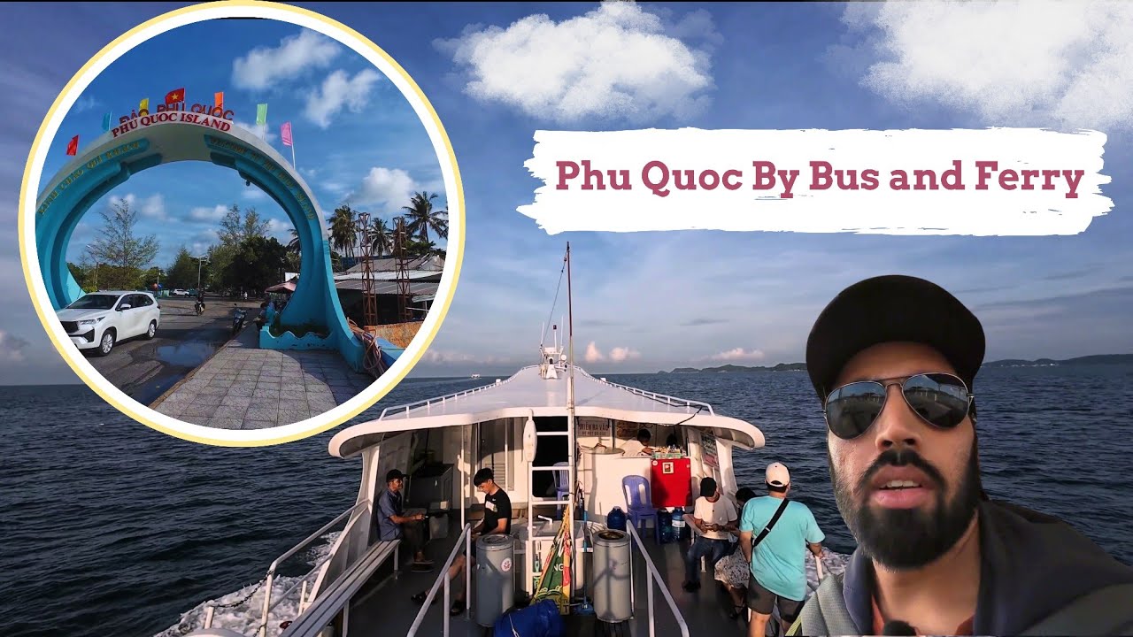 Bus To Paradise : Ho Chi Minh To Phu Quoc  🚌⛴️( World' s 2nd Most Beautiful Island! ) 🇻🇳🏝️⛱️