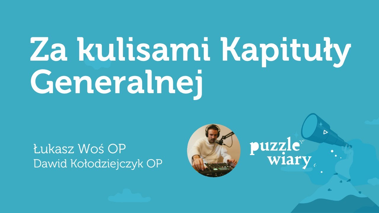 Za kulisami Kapituły: rozmowa o wspólnocie i modlitwie [PW#180] Ł. Woś OP i D. Kołodziejczyk OP