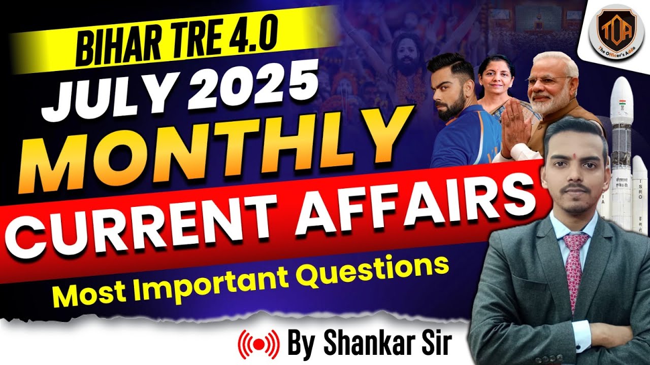 BIHAR TRE 4.0 JULY 2025 MONTHLY CURRENT AFFAIRS Most Important Questions #shankarsir #bpsctre4#bpsc