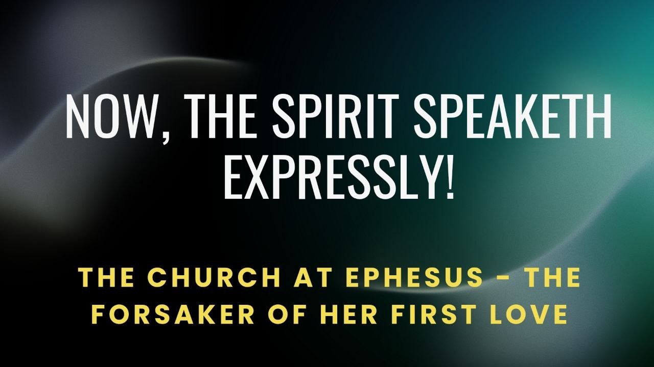 THE CHURCH AT EPHESUS- FORGETTER OF HER FIRST LOVE - WITH JD