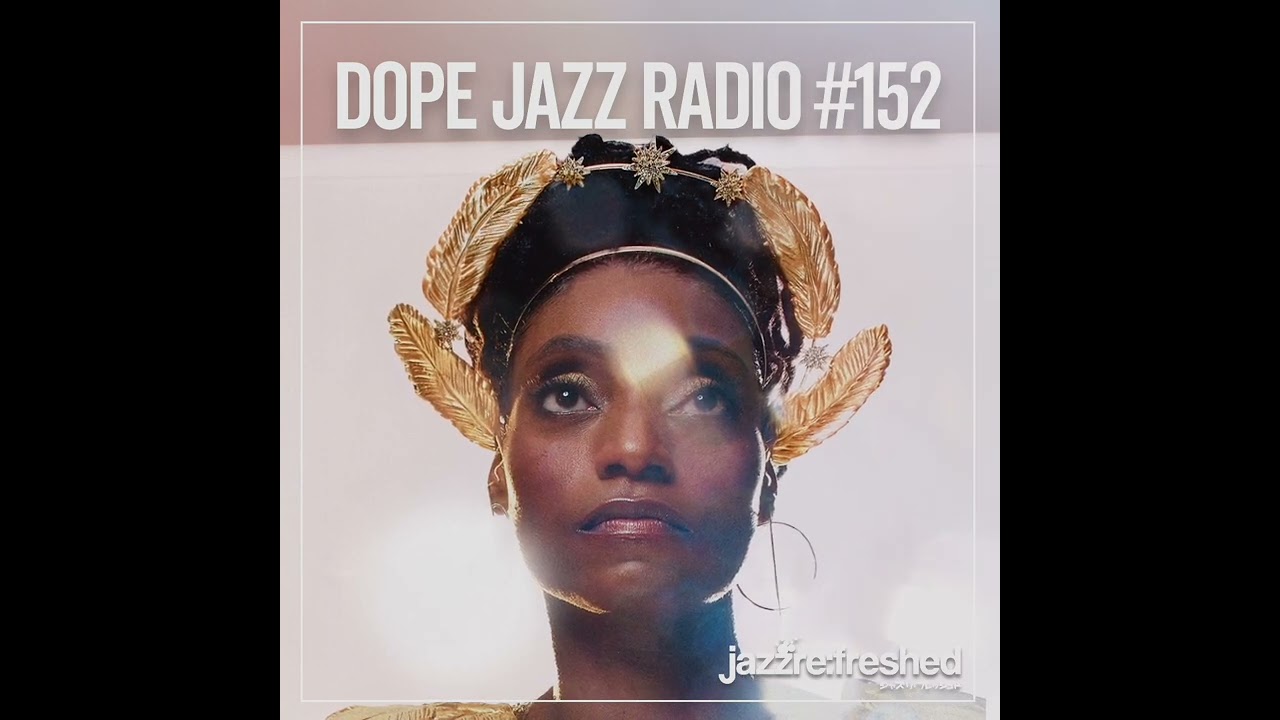 DOPE JAZZ RADIO #152 [Lakecia Benjamin, The Circling Sun, Milena Casado, Tahn Solo]