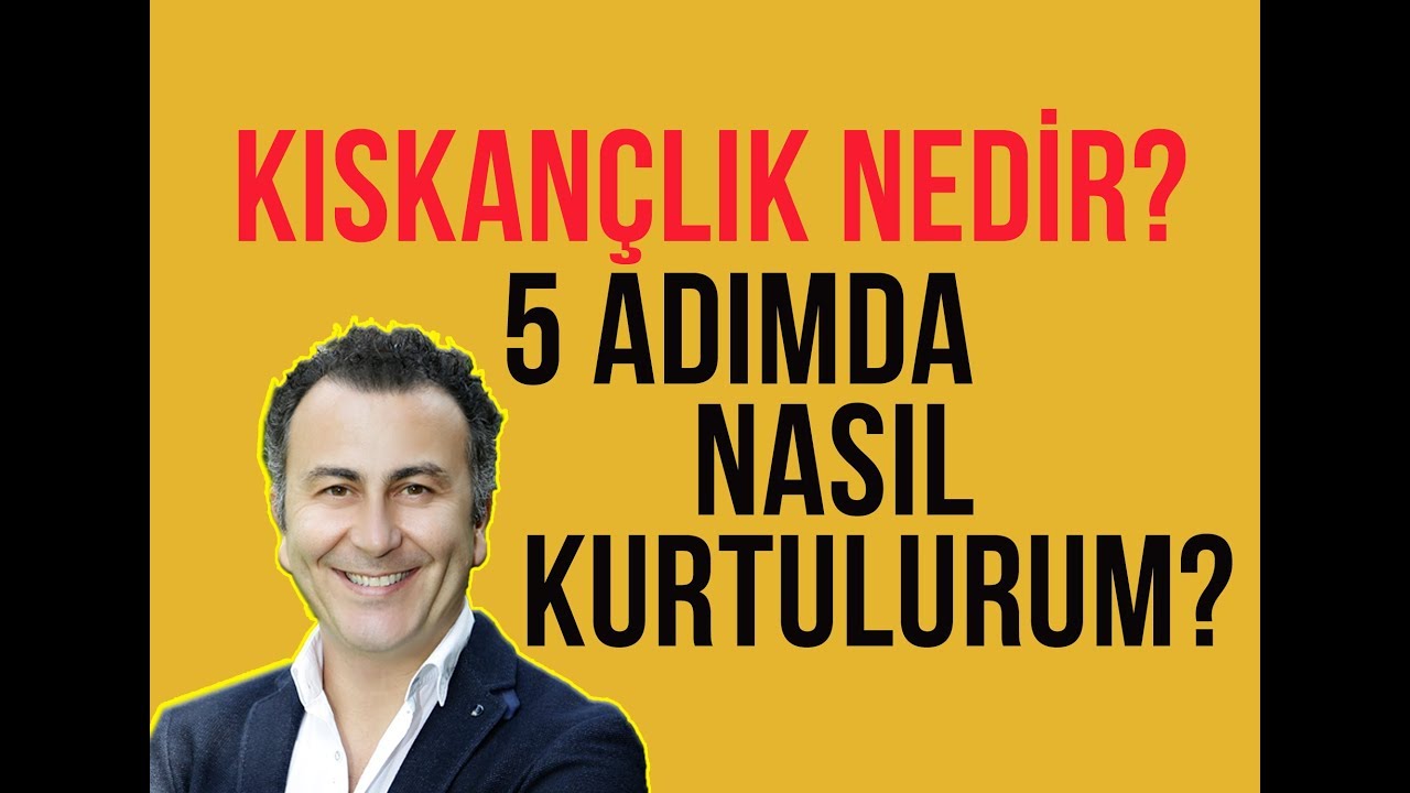 Kıskançlık Nedir? 5 Adımda Nasıl Kurtulurum? Video 47