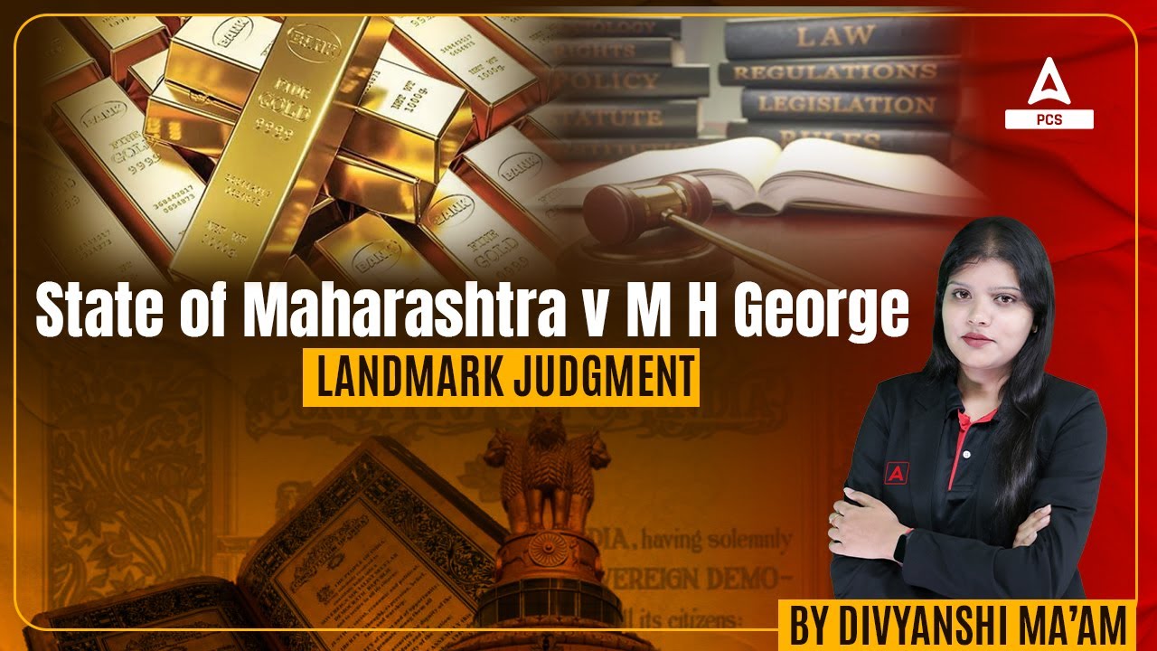State of Maharashtra v M H George | Landmark Cases | Divyanshi Mam