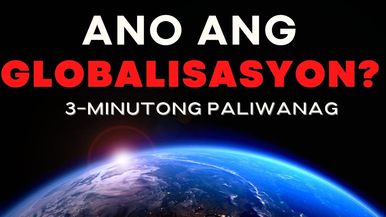Ano ang GLOBALISASYON? 2025