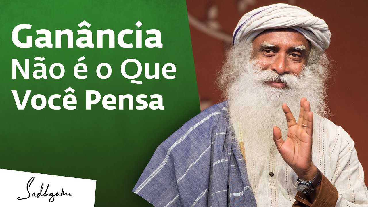 Gan&acirc;ncia N&atilde;o &eacute; o Que Voc&ecirc; Pensa | Sadhguru Portugu&ecirc;s