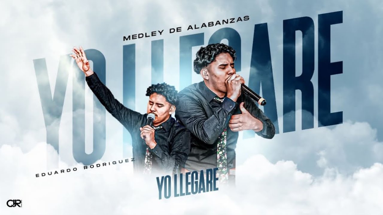 YO LLEGARE | MEDLEY DE ALABANZAS | EDUARDO RODRIGUEZ