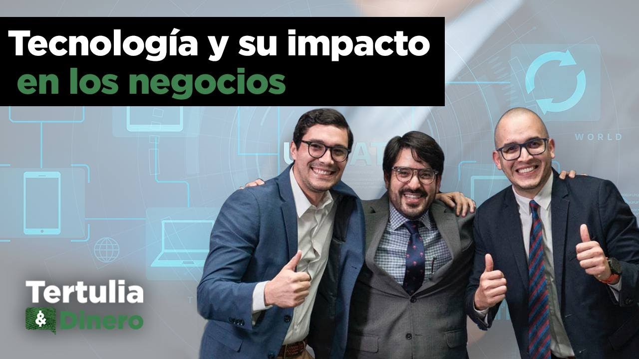 Tecnología y su Impacto en los Negocios I E18 T02I Tertulia y Dinero