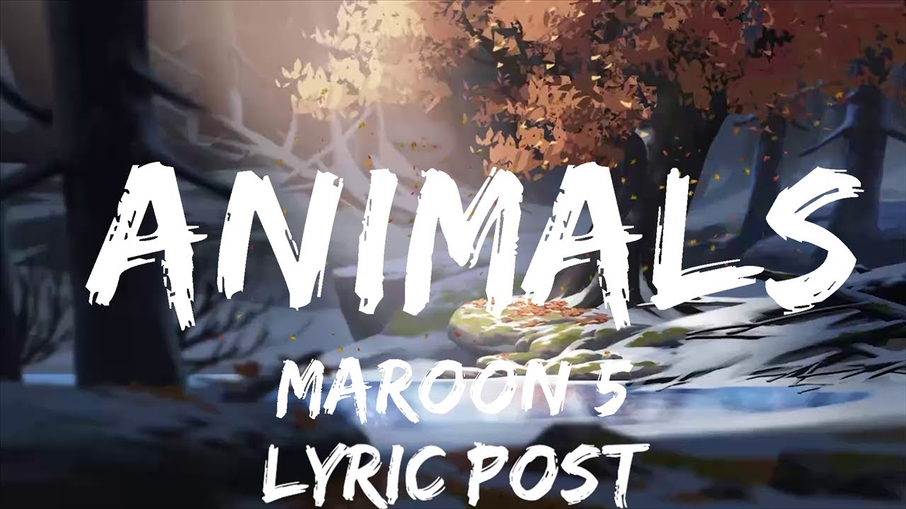 Play List ||  Maroon 5 - Animals (Lyrics)  || Lyric Post