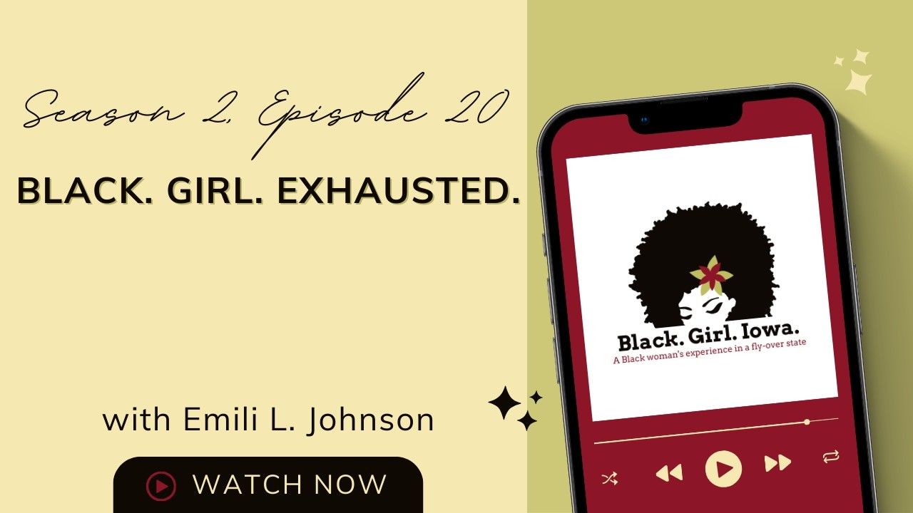 S2/Ep. 20: Black. Girl. Exhausted.