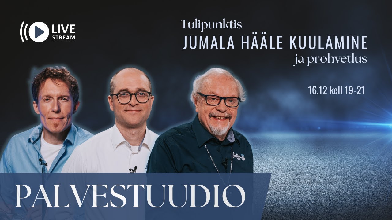 PALVESTUUDIO: tulipunktis Jumala h&auml;&auml;le kuulamine ja prohvetlus (16.12)
