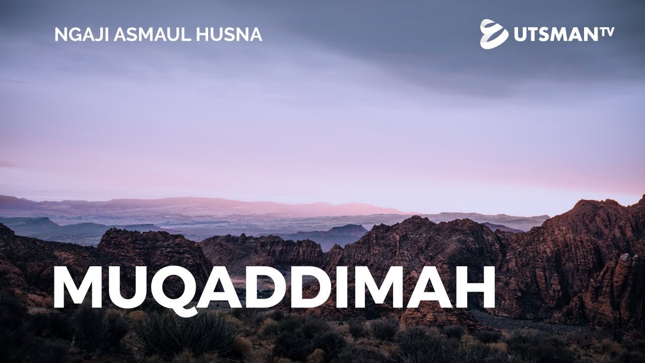 Ngaji Asmaul Husna - Muqaddimah - Ustadz Abdullah Zaen, Lc., M.A.
