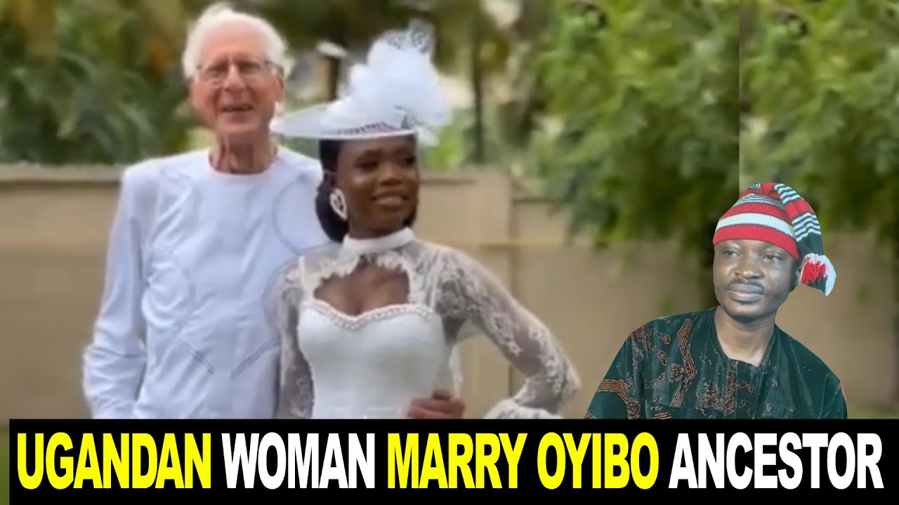Ugandan Woman Marry Oyibo Ancestor