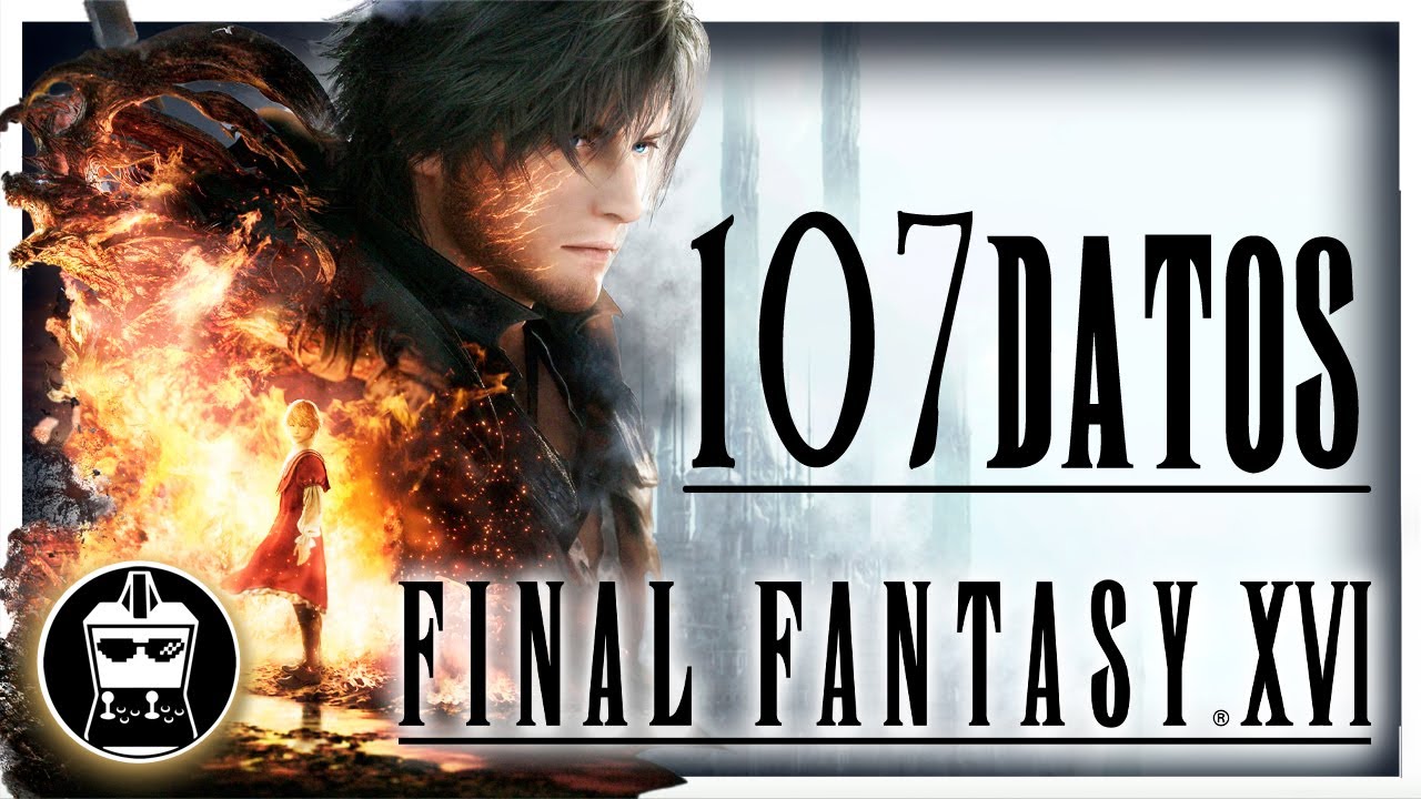 FINAL FANTASY XVI: 107 Datos FANTÁSTICOS que DEBES saber ¿Un BRUTAL CANDIDATO a GOTY? | AtomiK.O.