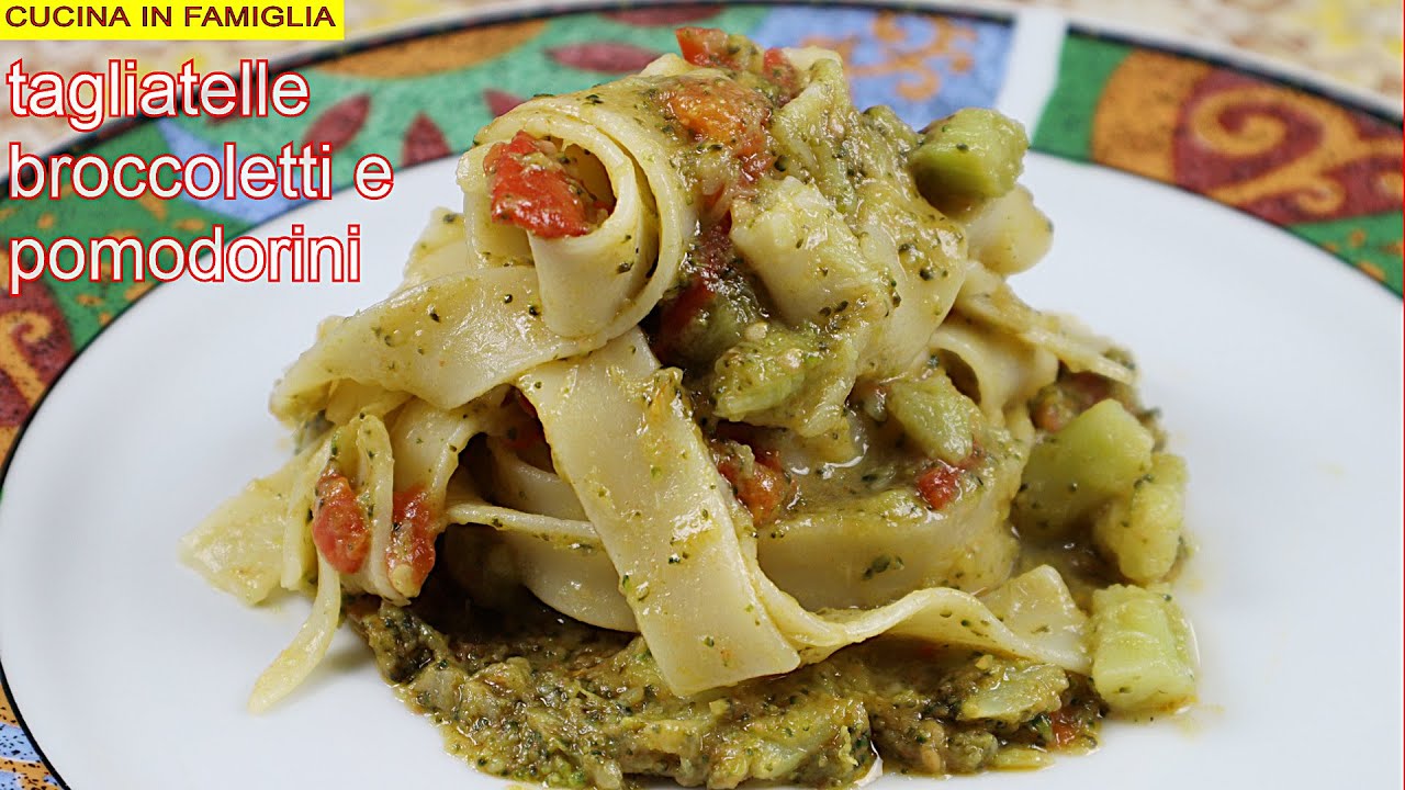 TAGLIATELLE BROCCOLETTI E POMODORINI PRIMO PIATTO DAVVERO GUSTOSO