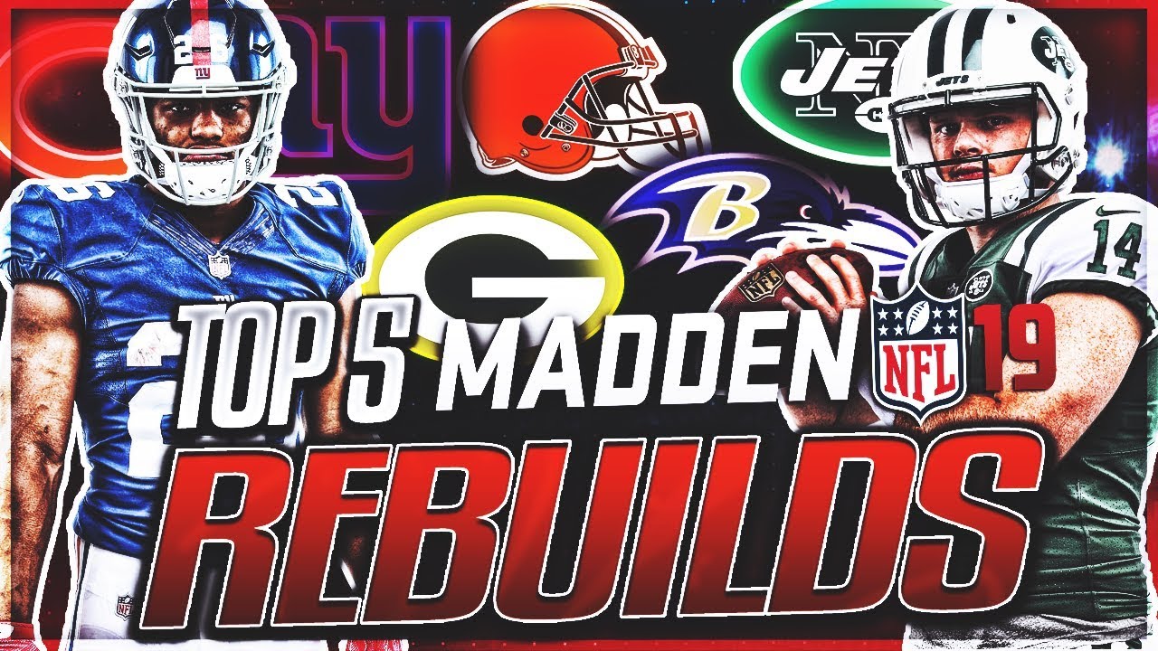 Madden 19 - Top 5 Teams To Rebuild In Franchise Mode